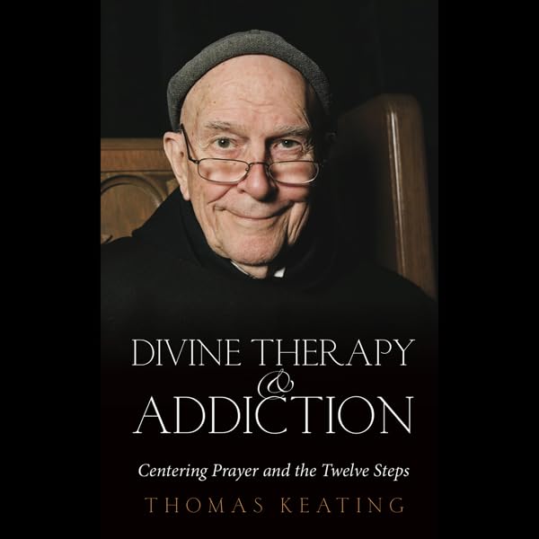 Cover art for Divine Therapy and Addiction: Centering Prayer and the Twelve Steps