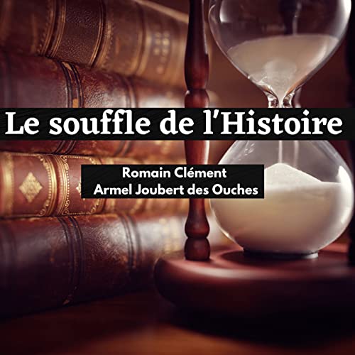 Le Souffle de l'Histoire Podcast Por LE SOUFFLE DE L'HISTOIRE arte de portada