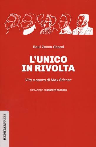 L'unico In Rivolta. Vita E Opera Di Max Stirner