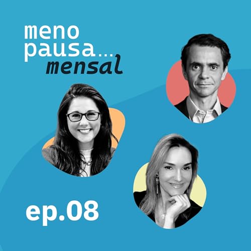 Menopausa Mensal - Ep. 8