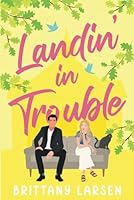 Landin' in Trouble (Creekville Kisses Too) B0BCRXJMBZ Book Cover