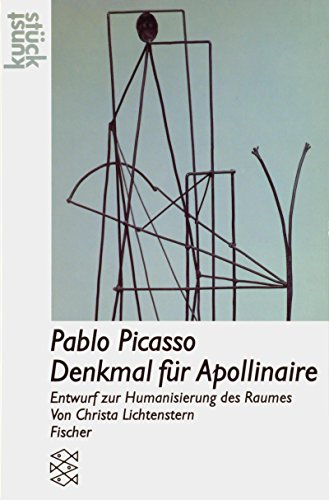 Pablo Picasso Denkmal für Apollinaire: Entwurf zur Humanisierung des Raumes