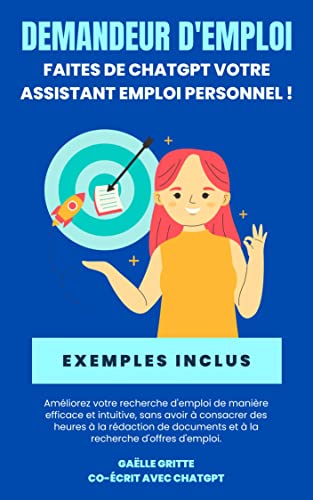 livre Demandeur d'emploi : Faites de ChatGPT votre assistant emploi personnel: Découvrez comment ChatGPT peut vous aider à trouver l'emploi de vos rêves en moins de temps
