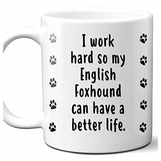 Westwood Tees I Work Hard So My English Foxhound Can Have A Better Life Coffee Mug. Funny Dog Themed Gift For Women, Men, Dog Mom, Dad, Owners. 11 Ounces.