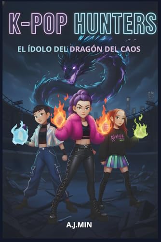 K-POP HUNTERS - EL ÍDOLO DEL DRAGÓN DEL CAOS: Una Historia de Cuento Urbana Entre...