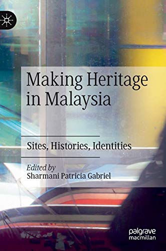 Making Heritage in Malaysia décoder l'histoire complexe sans clichés - 2