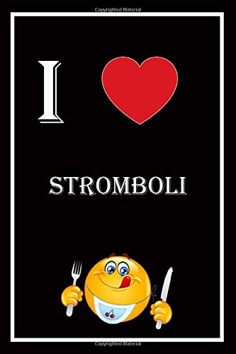 I Love Stromboli: Blank Lined Journal Notebook, Funny Stromboli Notebook, Stromboli notebook, Stromboli Journal, I HEART Stromboli, Writing Book, ... For men women or kids who love Stromboli food