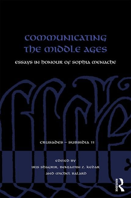 Buy Communicating the Middle Ages: Essays in Honour of Sophia Menache: 11 (Crusades - Subsidia) — BookShops.in