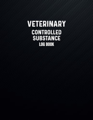 Veterinary Controlled Substance Log Book: A Record Book for Veterinarians to Keep and Register Controlled Drugs and Substances