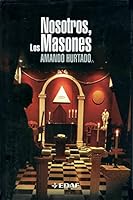 Nosotros, Los Masones / We, The Freemasons (Mundo Magico Y Heterodoxo) 8441416621 Book Cover