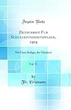  Zeitschrift Fur Schulgesundheitspflege, 1904, Vol. 17: Mit Einer Beilage, der Schularzt (Classic Reprint)