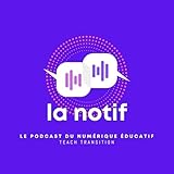 La Notif - le podcast du numérique pédagogique