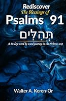 Rediscover the blessings of Psalms 91: A 30-day word by word journey in the Hebrew text B0D7N7176M Book Cover