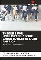 Theories for Understanding the Labor Market in Latin America 620892376X Book Cover