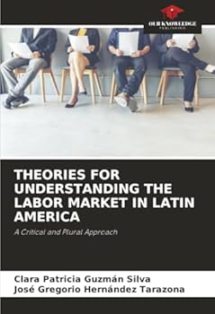 Theories for Understanding the Labor Market in Latin America
