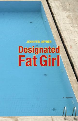 Designated Fat Girl: A Memoir