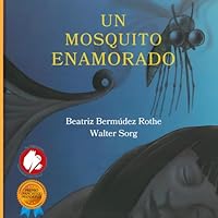 Un Mosquito Enamorado: Una historia de amor con un inesperado desenlace, gracias a la valentía de una joven mujer. (Spanish Edition) B0DDG68254 Book Cover