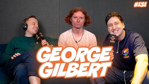 131. George Gilbert - the red pilled parish councillor who got kicked off of Big Brother