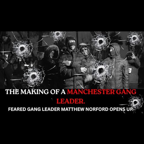 The Making of a Manchester Gang Leader: Matthew Norford