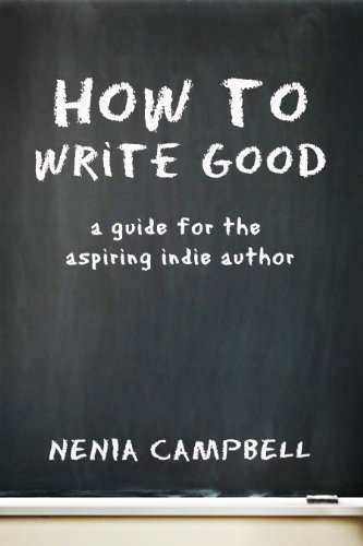 How to Write Good: A Guide for the Aspiring Independent Author - Kindle ...