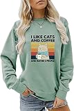 DUDIHOHX Womens Sweatshirt, I Like Cats and Coffee and Maybe 3 People Graphic Shirts Long Sleeve Cre