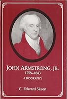 John Armstrong, Jr., 1758-1843: A Biography (New York State Study) 0815622422 Book Cover
