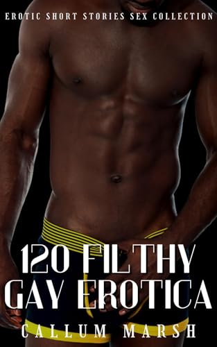 120 Filthy Gay Erotica - Erotic Short Stories Sex Collection