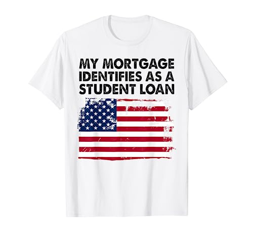 Meine Hypothek wird als Studienkredit identifiziert T-Shirt