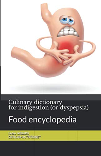 Culinary dictionary for indigestion (or dyspepsia): Food encyclopedia