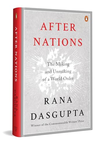 Image of After Nations: The Making and Unmaking of a World Order | Winner of the Commonwealth Writers' Prize | Global Politics, and the Future of Democracy