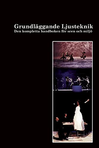 Grundläggande Ljusteknik: Tekniken, grunderna, teorierna och i praktiken (Stagebook.com) (Swedish Edition)