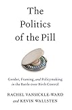 The Politics of the Pill