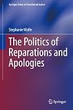 The Politics of Reparations and Apologies (Springer Series in Transitional Justice) by Stephanie Wolfe (2013-11-21)