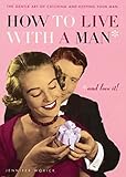 How to Live With a Man and Love It
