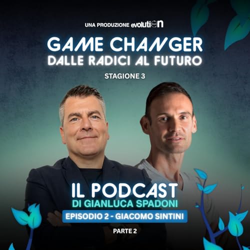 Dalle radici al futuro &ndash; GIACOMO SINTINI | S3 Ep.2 - pt.2
