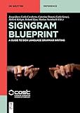 SignGram Blueprint: A Guide to Sign Language Grammar Writing (De Gruyter Reference)