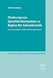Förderung von Sprachlernkompetenz zu Beginn der Sekundarstufe: Untersuchungen zu früher Interkomprehension (Giessener Beiträge zur Fremdsprachendidaktik)
