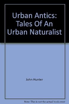 Paperback Urban Antics: Tales Of An Urban Naturalist Book