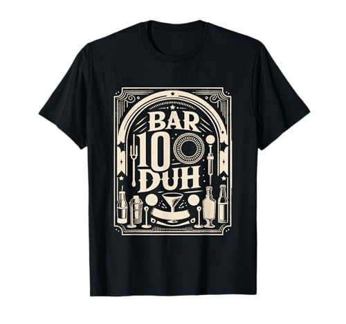 Bar 10 Duh Bartender Mixólogo de fiestas |---- Camiseta