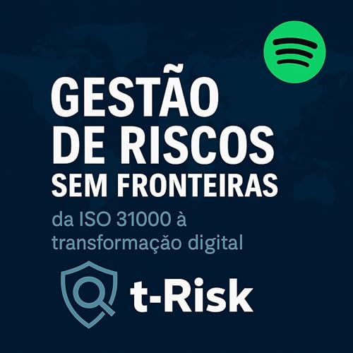 🎙️ Gestão de Riscos Sem Fronteiras: da ISO 31000 à transformação digital Podcast Por Plataforma t-Risk - Softwares para Gestão de Riscos | ISO 31000 arte de portada