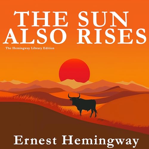 The Sun Also Rises (The Hemingway Library Edition) by Ernest Hemingway episode artwork