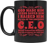 Funny Christian GOD MADE HIM JESUS SAVED HIM I RAISED HIM MY SON IS THE AWESOME CEO Chief Executive...