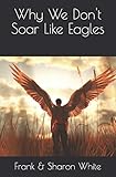 Why We Don't Soar Like Eagles: Paperback (Black & White)
