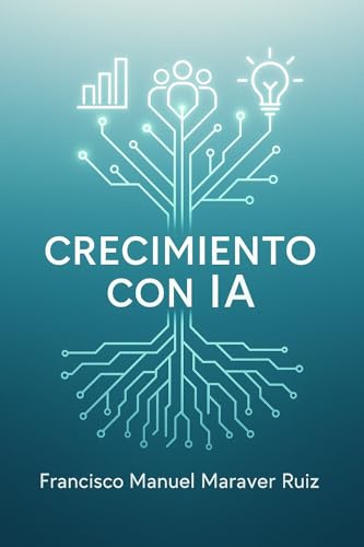 CRECIMIENTO CON IA: GUIA PRACTICA PARA AUTOMATIZAR PROCESOS, OPTIMIZAR VENTAS Y ESCALAR TU NEGOCIO