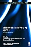  Social Protection in Developing Countries: Reforming Systems (Routledge Explorations in Development Studies, Band 2)