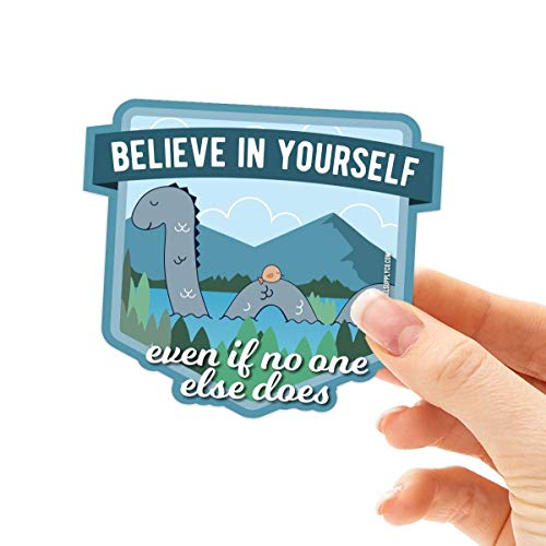 Nessie Believe in Yourself Sticker - Funny Loch Ness Monster Decal for Hydroflask or Laptop - Scotland Cryptid Vinyl Sticker