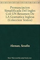 Pronunciacion Simplificada Del Ingles Con UN Resumen De LA Gramatica Inglesa (Coleccion Textos) 0897297342 Book Cover