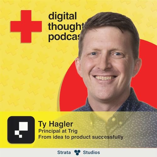 From Idea to Product Successfully | Ty Hagler (Principal at Trig)