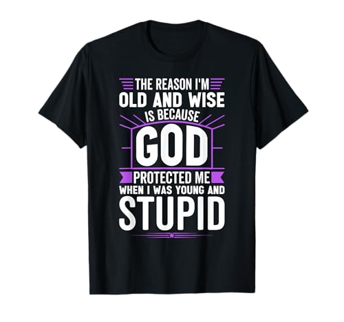 Photo de The Reason I'm Old and Wise is Because God Protected Me T-Shirt
