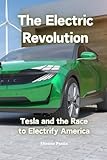 The Electric Revolution: Tesla and the Race to Electrify America